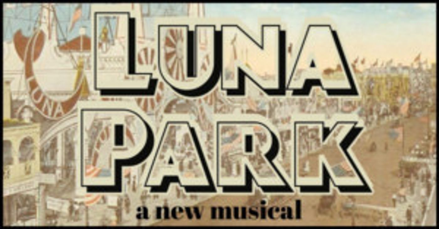 Astoria Performing Arts Center To Present Benefit Concert Of LUNA PARK: A NEW MUSICAL  Image