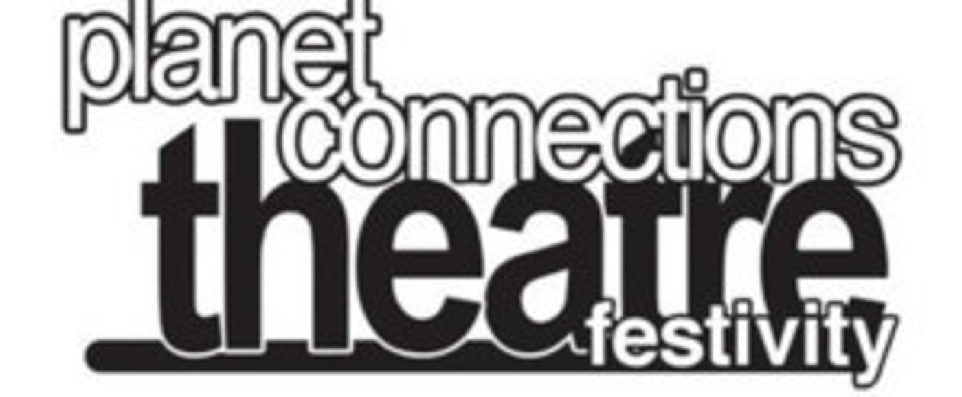 Planet Connections Theatre Festivity To Launch Productions of Full-Length Works  Image