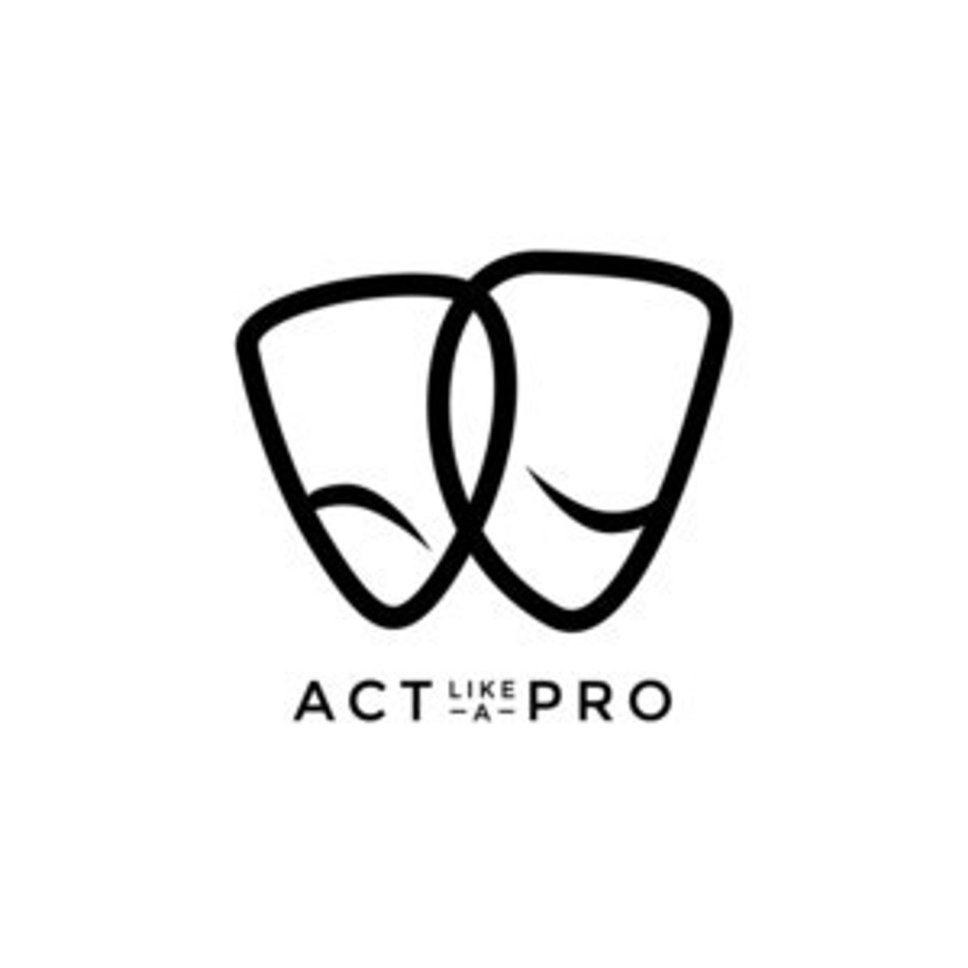ACT LIKE A PRO Podcast Now Available  Image