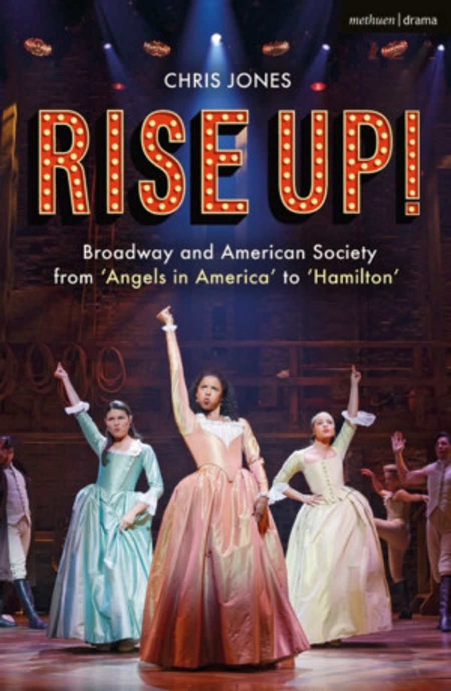 RISE UP! BROADWAY AND AMERICAN SOCIETY FROM 'ANGELS IN AMERICA' TO 'HAMILTON' Out Today! Image