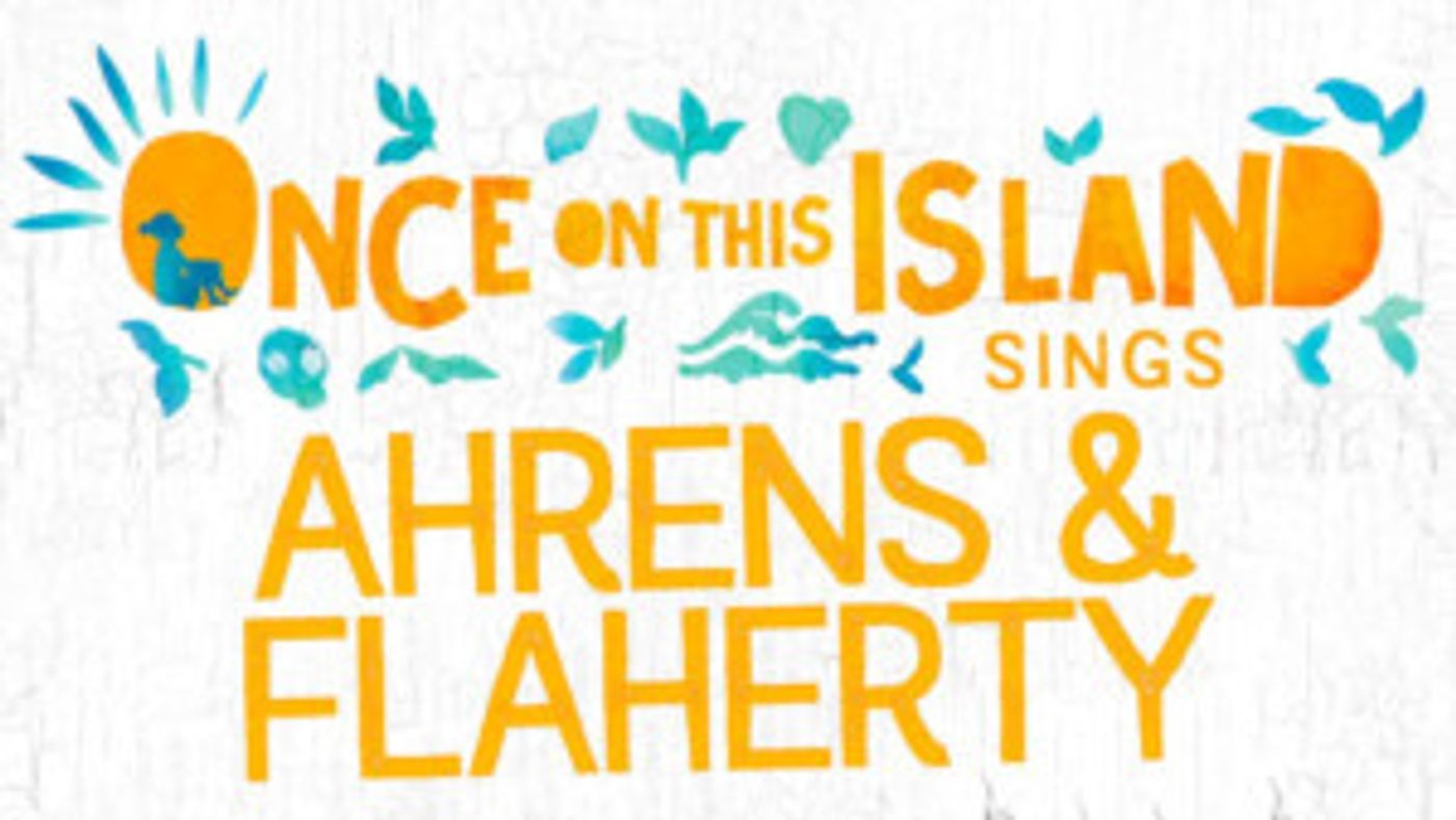The Cast of ONCE ON THIS ISLAND to Sing Ahrens And Flaherty At 54 Below  Image