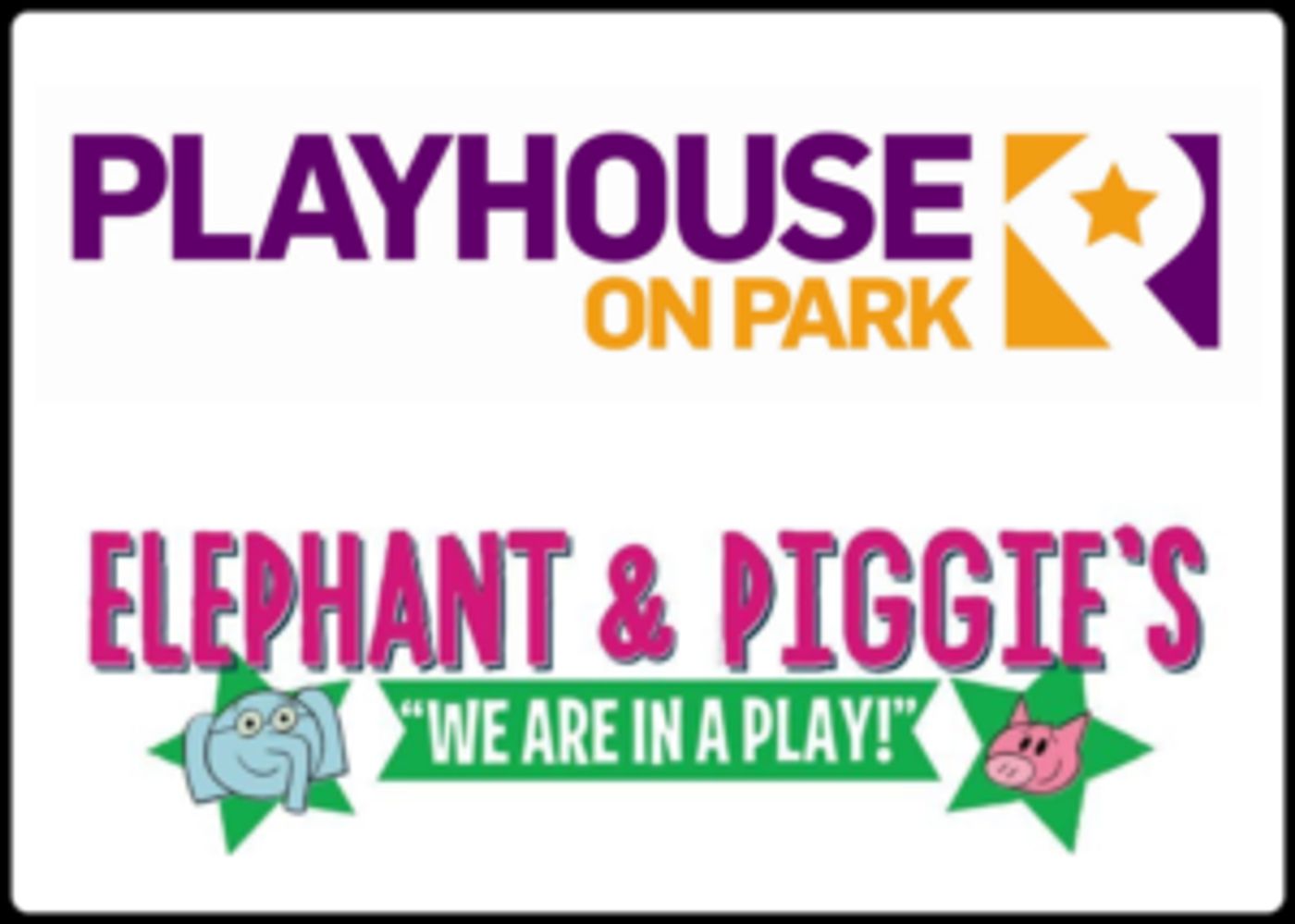 Playhouse On Park Young Audience Series Presents Elephant & Piggie's WE ARE IN A PLAY!  Image