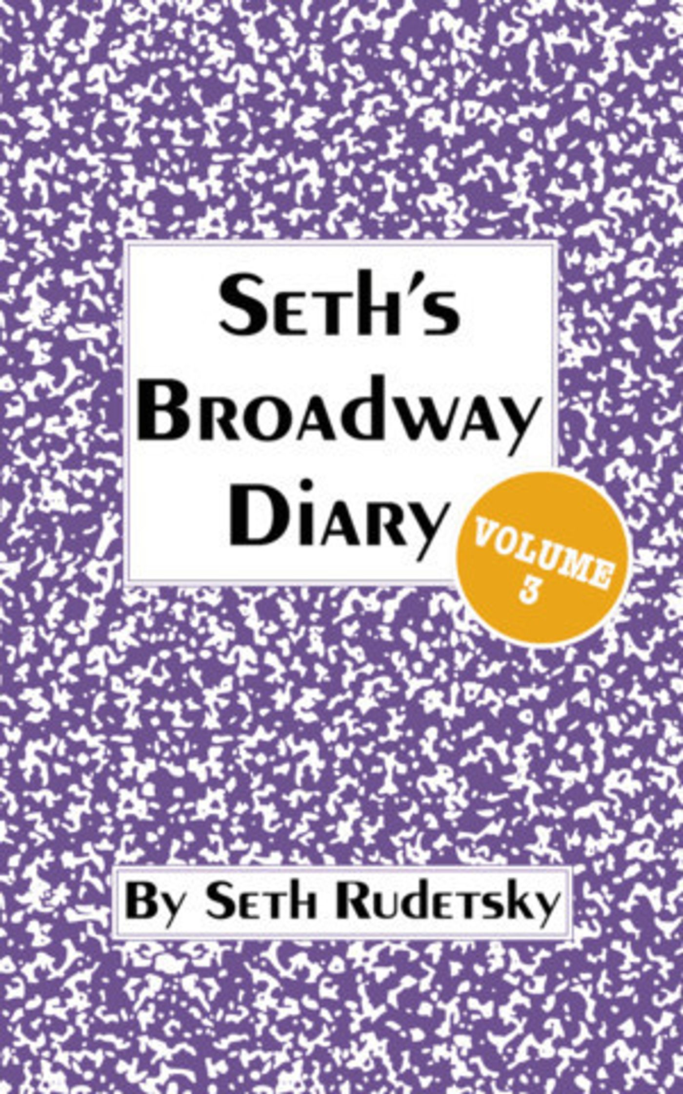 Seth Rudetsky's 'BROADWAY DIARY, VOL. 3' Hits the Shelves Today  Image