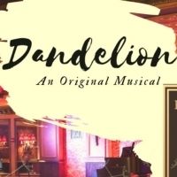 New Musical DANDELION Opens At Feinstein's/54 Below
