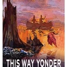 World Premiere Of THIS WAY YONDER Comes To The Hollywood Fringe Festival