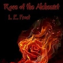 Author L.E. Frost Releases YA Fantasy Novel, ROSE OF THE ALCHEMIST