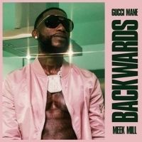 Gucci Mane Releases New Video For BACKWARDS Featuring Meek Mill