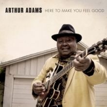 Celebrated Blues Veteran Arthur Adams Returns On A Mission To Share His Special…