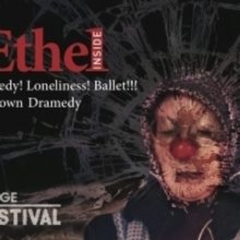 OUTSIDE ETHEL: INSIDE - A Clown Dramedy At The Toronto Fringe Festival!