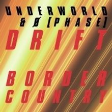 Underworld Premiere BORDER COUNTRY Collaboration with Ø[Phase]