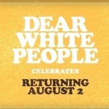 VIDEO: DEAR WHITE PEOPLE Cast Announces Season Three Premiere Date