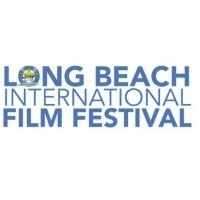 8th Annual Long Beach International Film Festival Announces Lineup