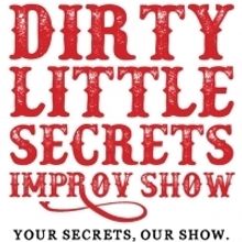 DIRTY LITTLE SECRETS IMPROV SHOW Sets Next Performance Date