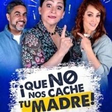 ¡QUE NO NOS CACHE TU MADRE! continúa su temporada con gran éxito