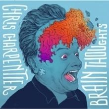 Comedian Chris Charpentier Drops Debut Album BRAIN THOUGHTS Today