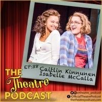 The Theatre Podcast Welcomes THE PROM Stars Caitlin Kinnunen & Isabelle McCalla