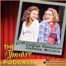 The Theatre Podcast Welcomes THE PROM Stars Caitlin Kinnunen & Isabelle McCalla