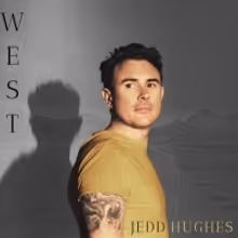 Jedd Hughes To Release Anticipated Album WEST On 8/30