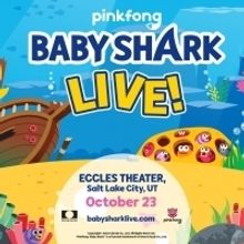 BABY SHARK LIVE Comes to Eccles Theater