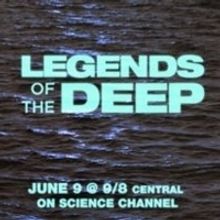 Science Channel Presents LEGENDS OF THE DEEP