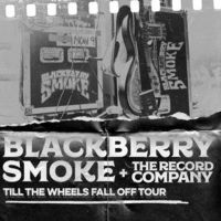 Blackberry Smoke Confirms 'Till The Wheels Fall Off' Tour