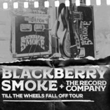 Blackberry Smoke Confirms 'Till The Wheels Fall Off' Tour