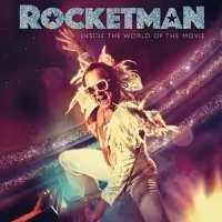 ROCKETMAN: INSIDE THE WORLD OF THE MOVIE-The Perfect Book for Film Fans and Many More