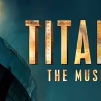 TITANIC THE MUSICAL Announces Casting and New Dates For International Tour