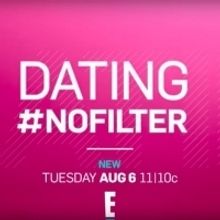 DATING #NOFILTER Returns to E! This August