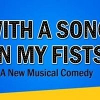 New Musical WITH A SONG IN MY FISTS to Make World Premiere At Theatre Row