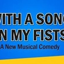 New Musical WITH A SONG IN MY FISTS to Make World Premiere At Theatre Row