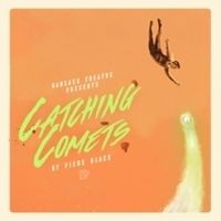 CATCHING COMETS Comes to Pleasance Courtyard, Bunker Two