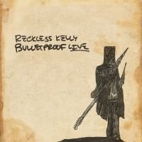 Reckless Kelly Celebrates 10th Anniversary of 'Bulletproof' with New Album…
