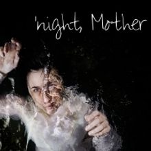 'NIGHT MOTHER Comes to Chapel Off Chapel