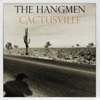 The Hangmen Set To Release CACTUSVILLE On 8/23