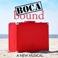 BOCA BOUND: A NEW MUSICAL Premieres At The Wick Theatre