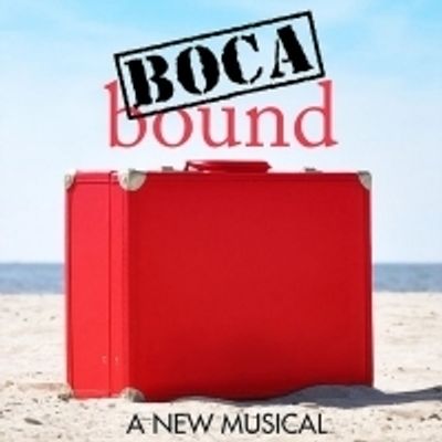 BOCA BOUND: A NEW MUSICAL Premieres At The Wick Theatre