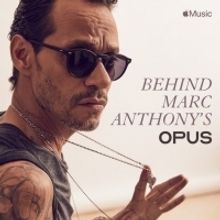 Apple Music Presents BEHIND MARC ANTHONY'S OPUS