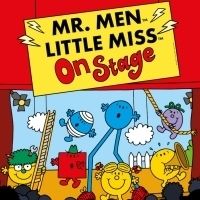 MR. MEN & LITTLE MISS ON STAGE Will Tour The UK Following Edinburgh Fringe Opening