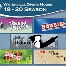 The Waterville Opera House Announces 2019-2020 Season; NEWSIES, TUCK EVERLASTING, and