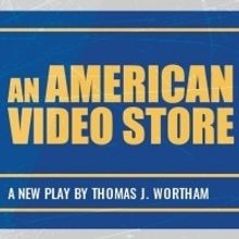 AN AMERICAN VIDEO STORE Comes to Hollywood Fringe