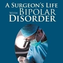 John A. Emery MD Releases Medical Memoir A SURGEON'S LIFE WITH BIPOLAR DISORDER