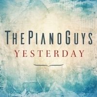 The Piano Guys Release New Rendition Of The Beatles' Legendary Hit YESTERDAY