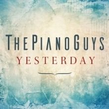 The Piano Guys Release New Rendition Of The Beatles' Legendary Hit YESTERDAY