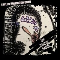 Taylor Hollingsworth Announces New Album 'Tap Dancin Daddy'