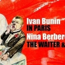 Russian Arts Theater Pays Homage To Russian Emigré Diaspora In BUNIN/BERBEROVA: IN P