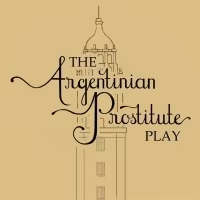 THE ARGENTINIAN PROSTITUTE PLAY To Hit Broadway Bound Theatre Festival this August