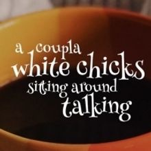 A COUPLA WHITE CHICKS SITTING AROUND TALKING to Play at Theatre Tallahassee