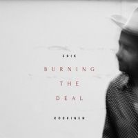 Stream Erik Koskinen's BURNING THE DEAL In Full Ahead of Friday's Release