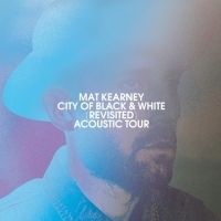Mat Kearney Announces Fall 2019 Tour, The City of Black & White (Revisited) Acoustic…